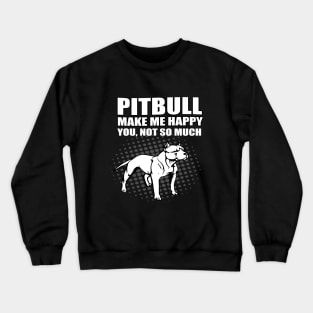 PITBULL MAKE ME HAPPY Crewneck Sweatshirt